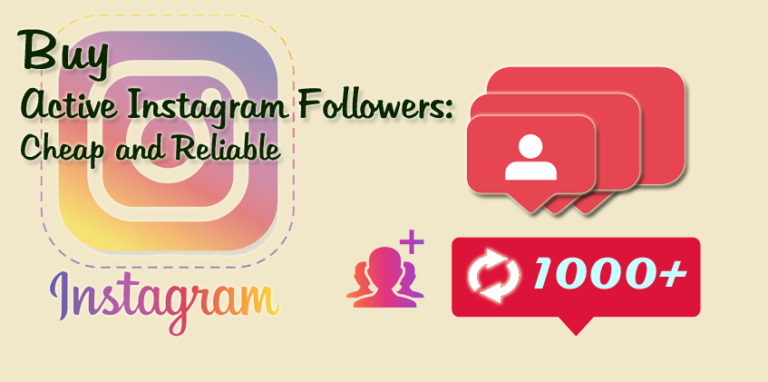 Buy Active Instagram Followers: Cheap and Reliable