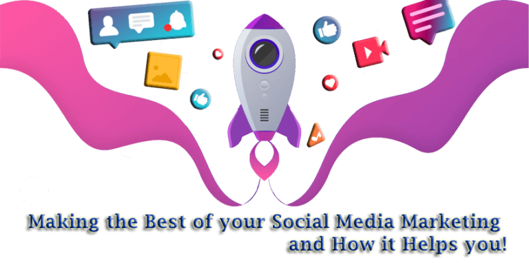 Making the Best of your Social Media Marketing and How it Helps you!