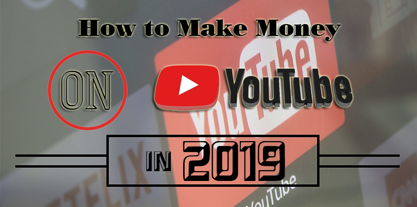 How to Make Money on YouTube in 2019