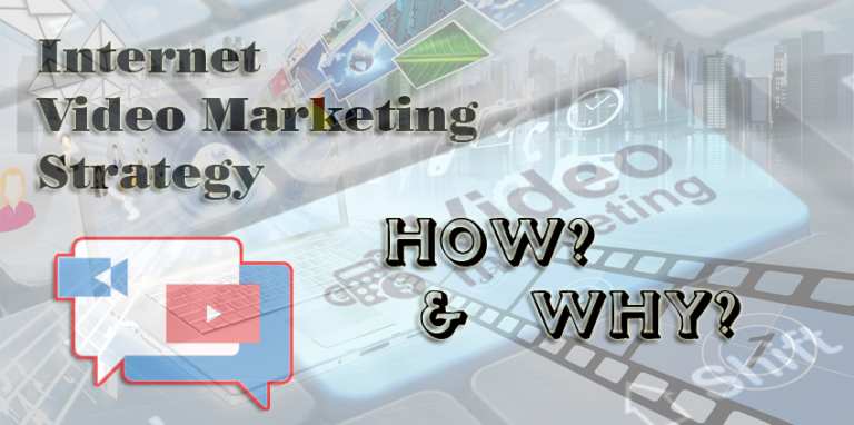 Internet Video Marketing Strategy: How? & Why?