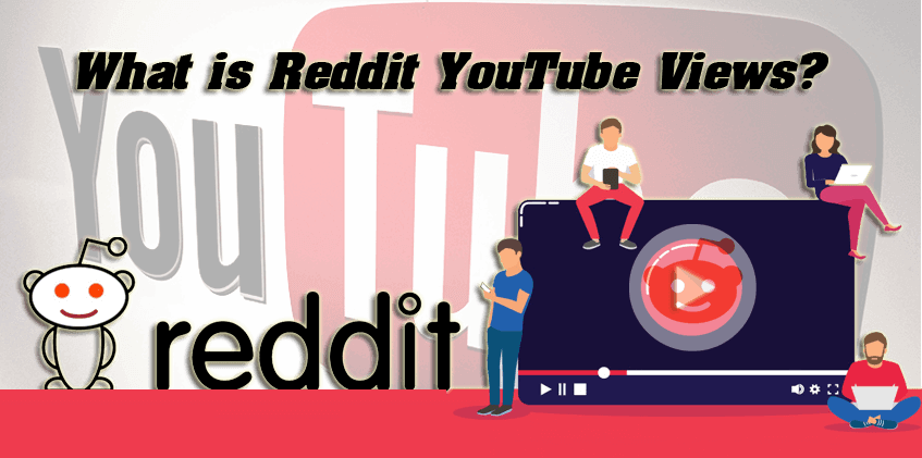 What is Reddit Youtube Views