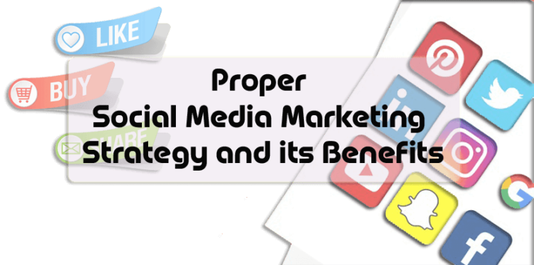 Proper Social Media Marketing Strategy and its Benefits