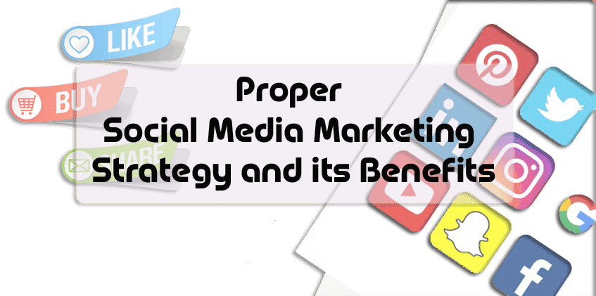 Proper social media marketing strategy