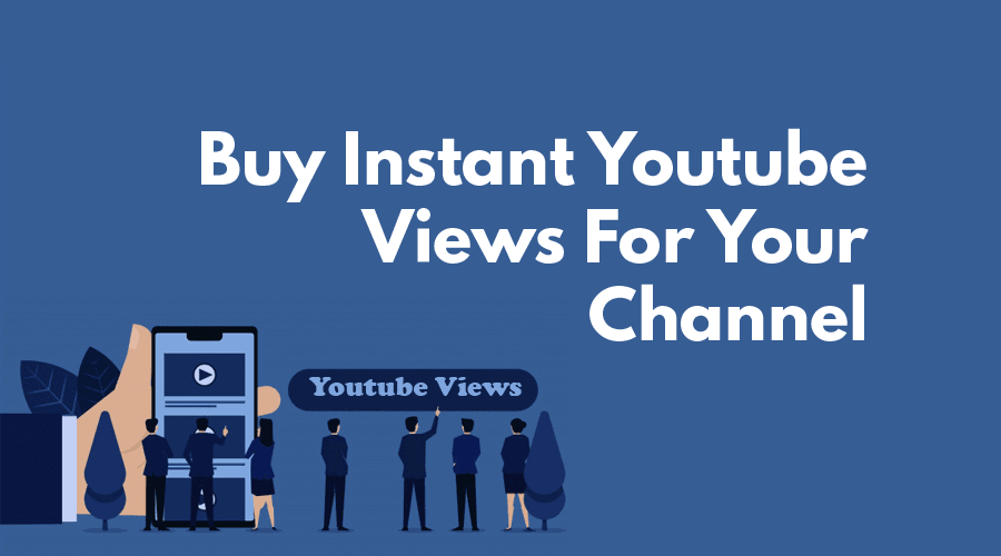 Buy Instant Youtube Views For Your Channel