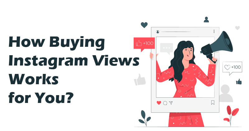 How buying Instagram Views Works for You