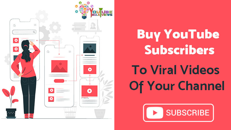 Buy YouTube Subscribers to Viral Videos Of Your Channel