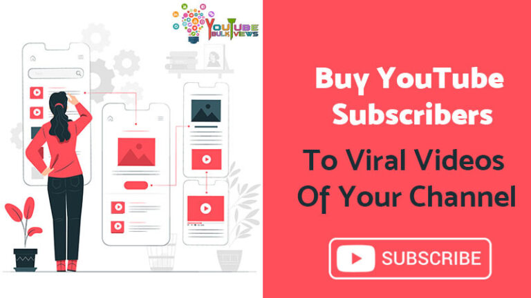 Buy YouTube Subscribers to Viral Videos of your channel