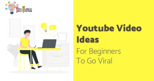 Youtube Video Ideas For beginners to go viral