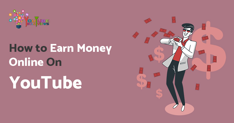 How to Make Money Online On YouTube