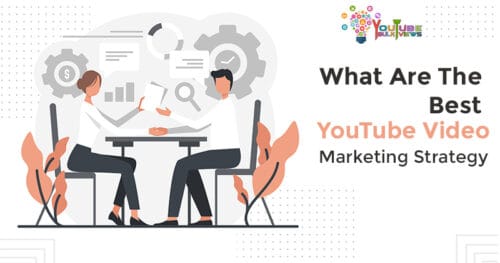 What are the best YouTube Video Marketing Strategy