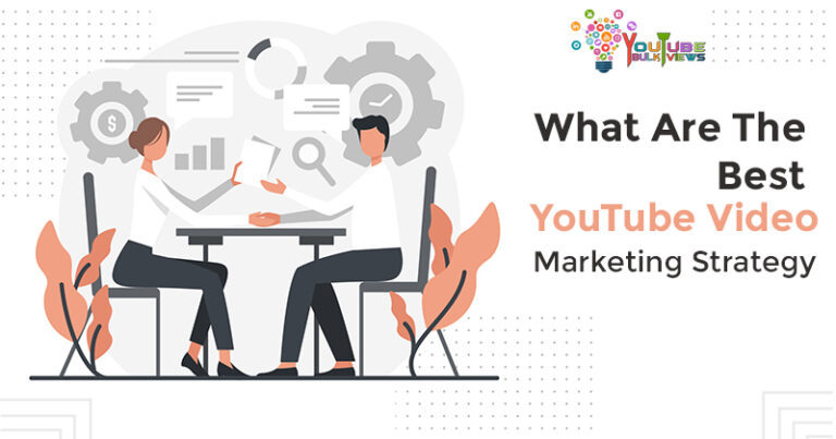 What Are The Best YouTube Video Marketing Strategy?