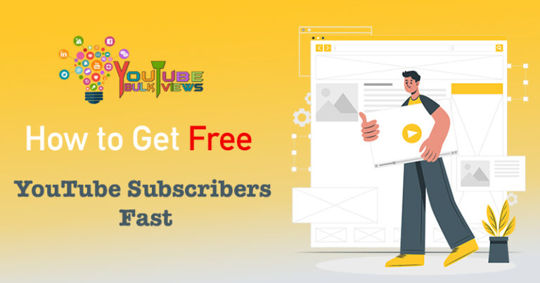 How to Get Free YouTube Subscribers Fast?