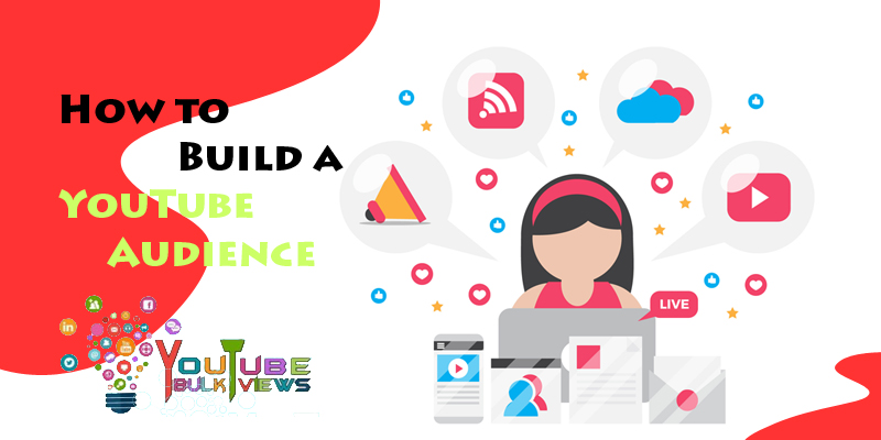 How to Build a YouTube Audience