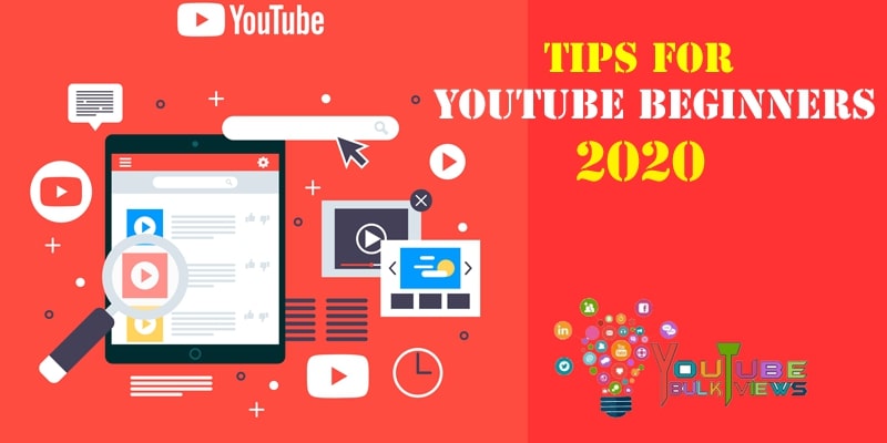 Tips For YouTube Beginners 2020