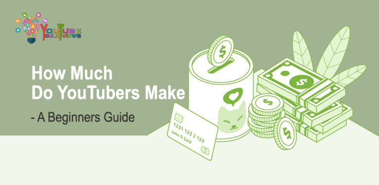 How Much Do YouTubers Make- A Beginners Guide