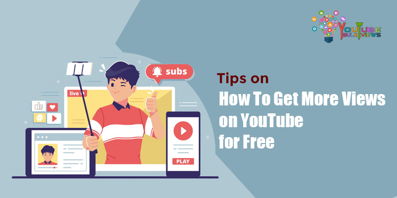 Tips on How to Get More Views on YouTube