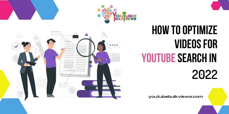 How to Optimize Videos for YouTube Search in 2022