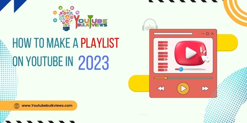 How to Make a Playlist on YouTube in 2023