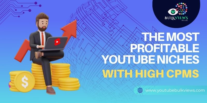 The Most Profitable YouTube Niches With High CPMs