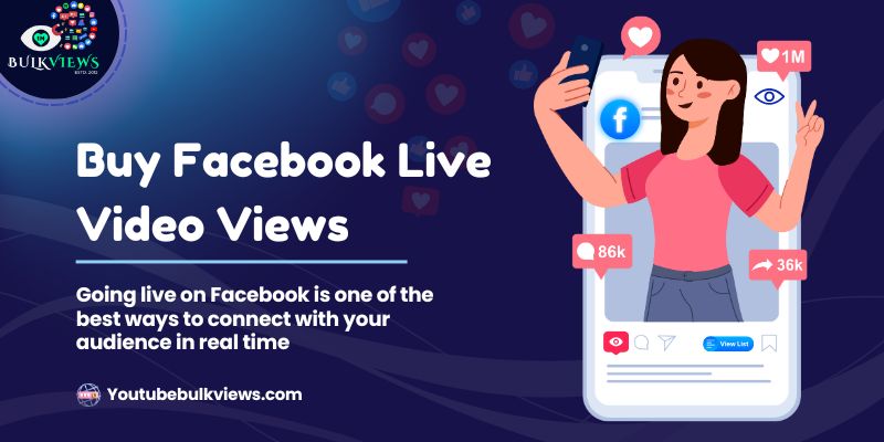 Buy Facebook Live Video Views at YouTube Bulk Views