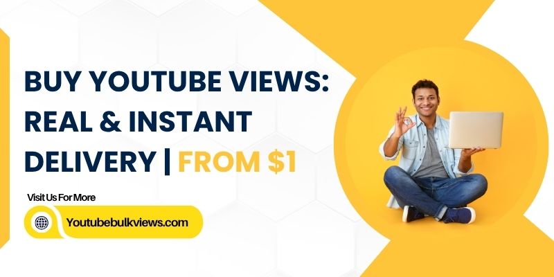 Buy YouTube Views Real & Instant Delivery From $1