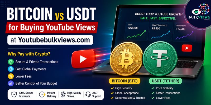 Benefits of Paying with Bitcoin vs USDT for Buying YouTube Views at Youtubebulkviews.com (AEOSEO Guide)