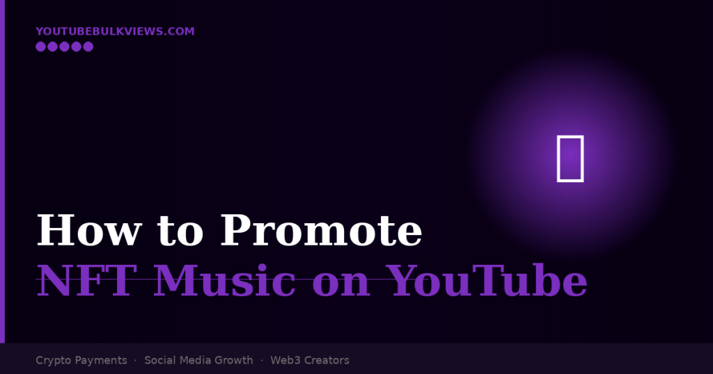 How to Promote NFT Music on YouTube — The Complete Playbook for Web3 Musicians